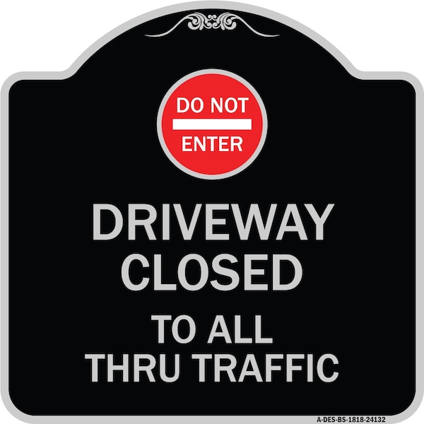 Signmission Driveway Closed to All Thru Traffic W/ Do Not Enter Heavy-Gauge Alum Sign, 18" x 18", BS-1818-24132 A-DES-BS-1818-24132 - main